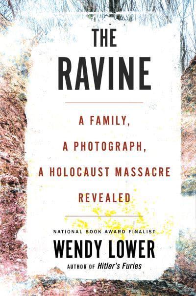 Book cover art of Professor Lower's The Ravine: a Family, a Photographer, a Holocaust Massacre Revealed.