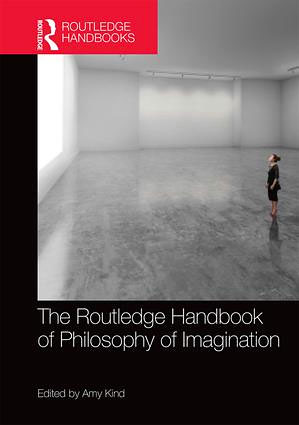 Routledge Handbook of Philosophy of Imagination